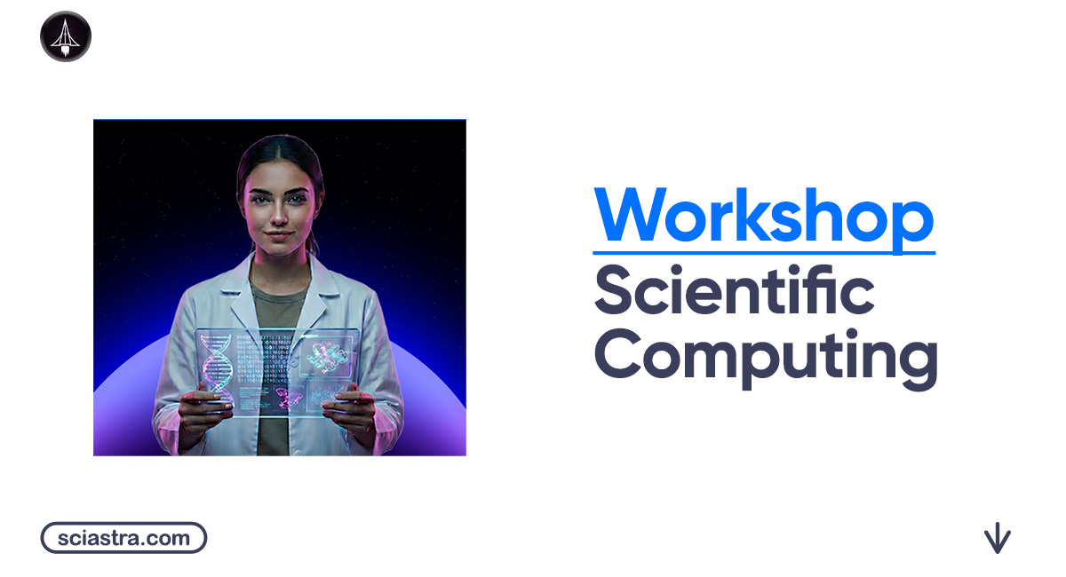 Scientific Computing Workshop: Registration Link, Topics Covered, Scope, Eligibility, Benefits & Other Details