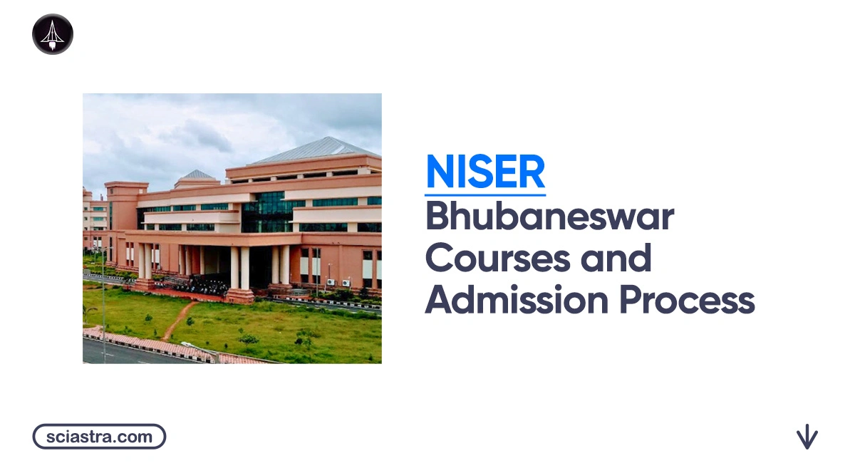NISER Bhubaneswar Courses & Admission Process 2026: For UG, PG, PhD and Integrated PG Programmes