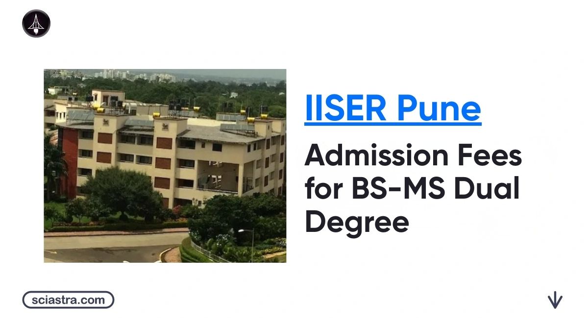 IISER Pune 2026 Fees and Admission Process for BS-MS Dual Degree 