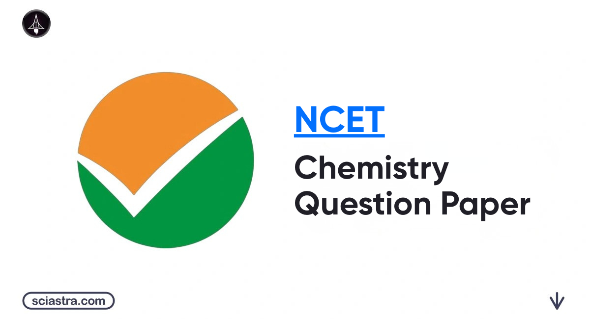 Chemistry NCET Question Paper 2026: Important Topics, PDF, Previous Year Question Papers