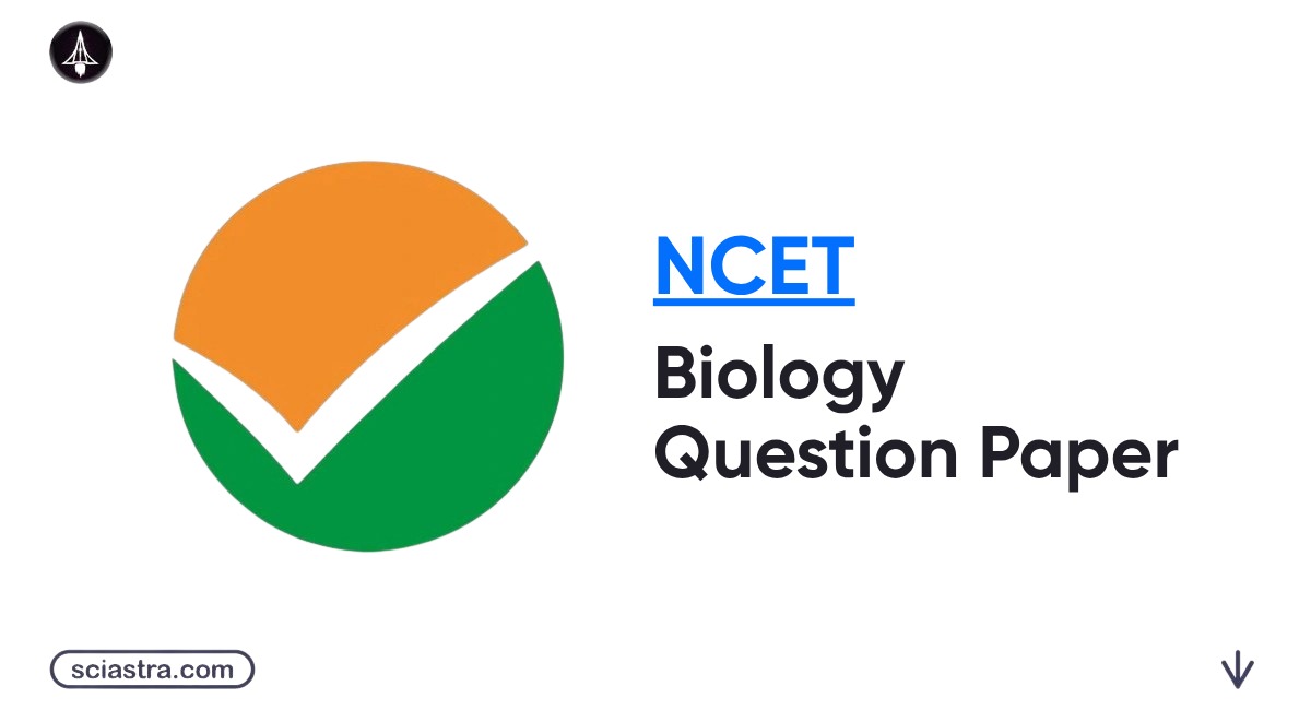 NCET Biology Question Paper 2026: Important Topics, Question PDF, Answer Key & Other Details