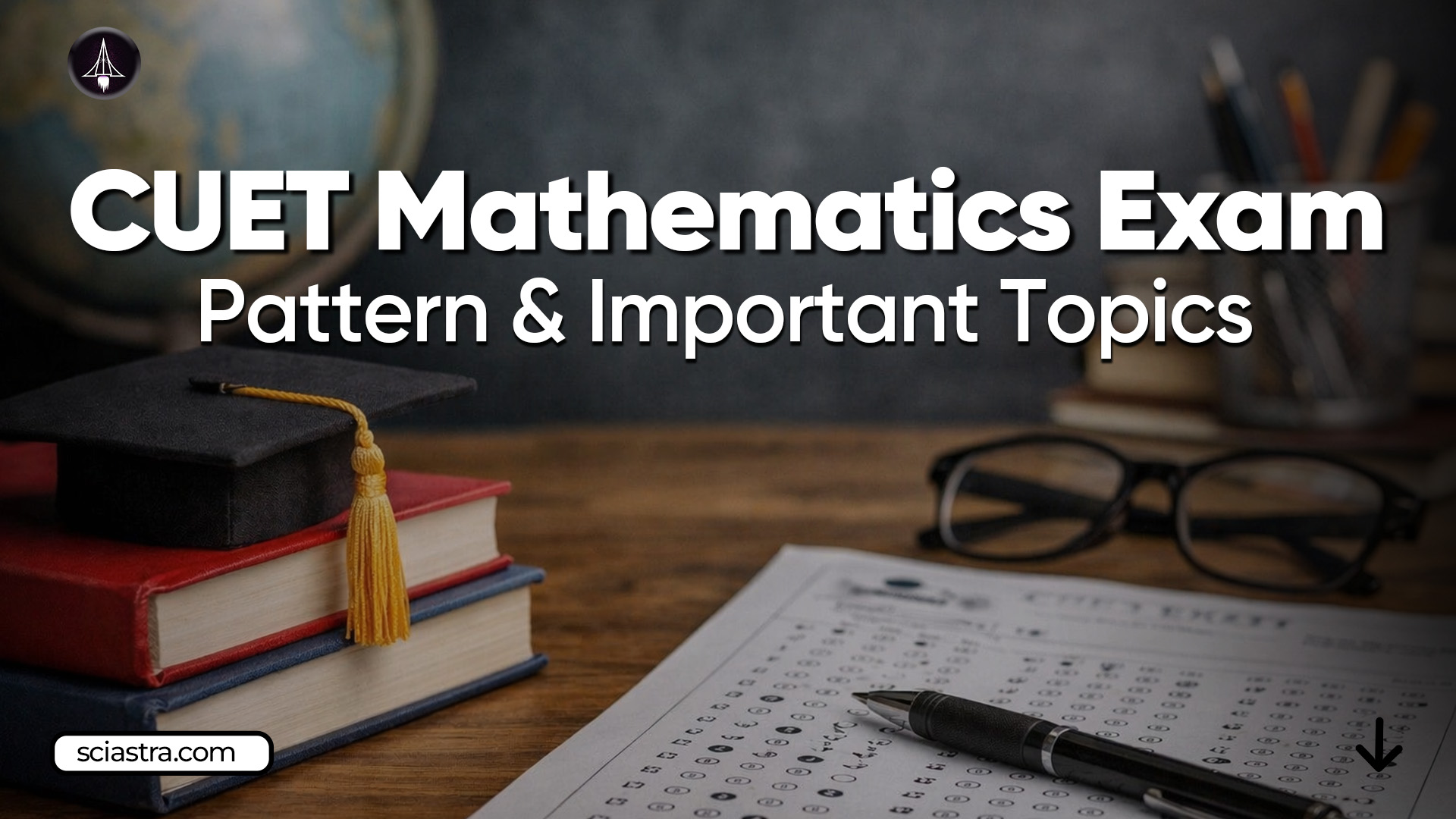CUET Mathematics Exam Pattern 2026; Important Topics & Marking Scheme