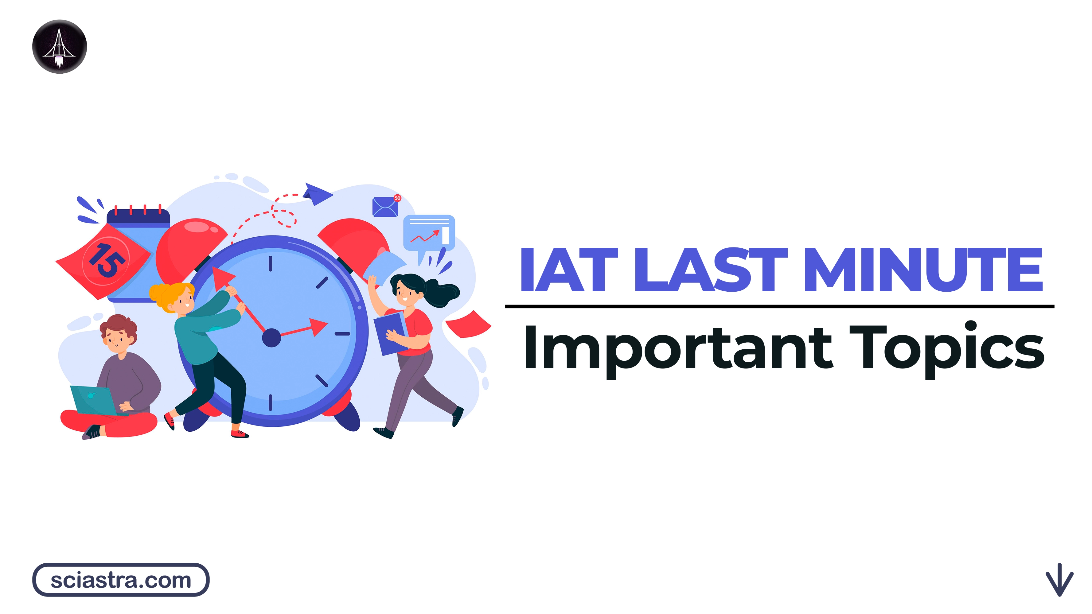 IAT 2026 Last Minute Important Topics: Subject-Wise High Weightage Chapters & Revision Strategy 
