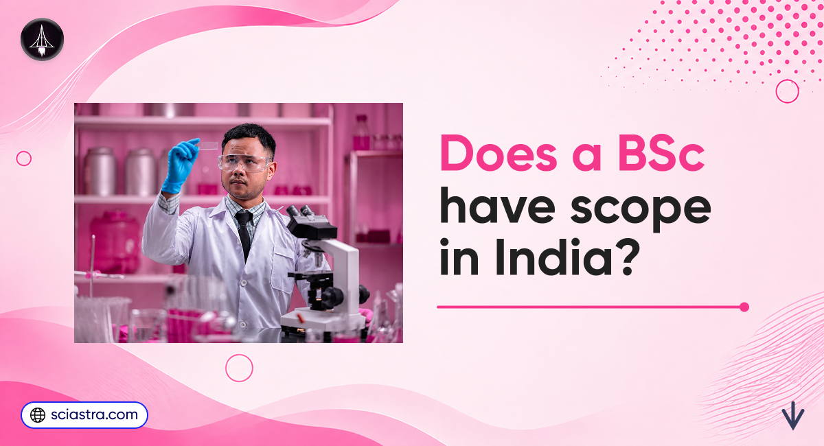 Does a BSc Have Scope in India? Career Opportunities, Salary & Best Courses