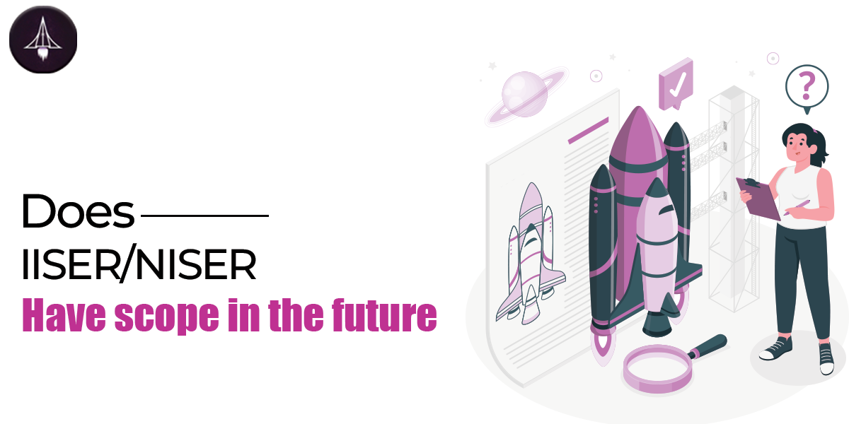 Does IISER/NISER have Scope in Future?