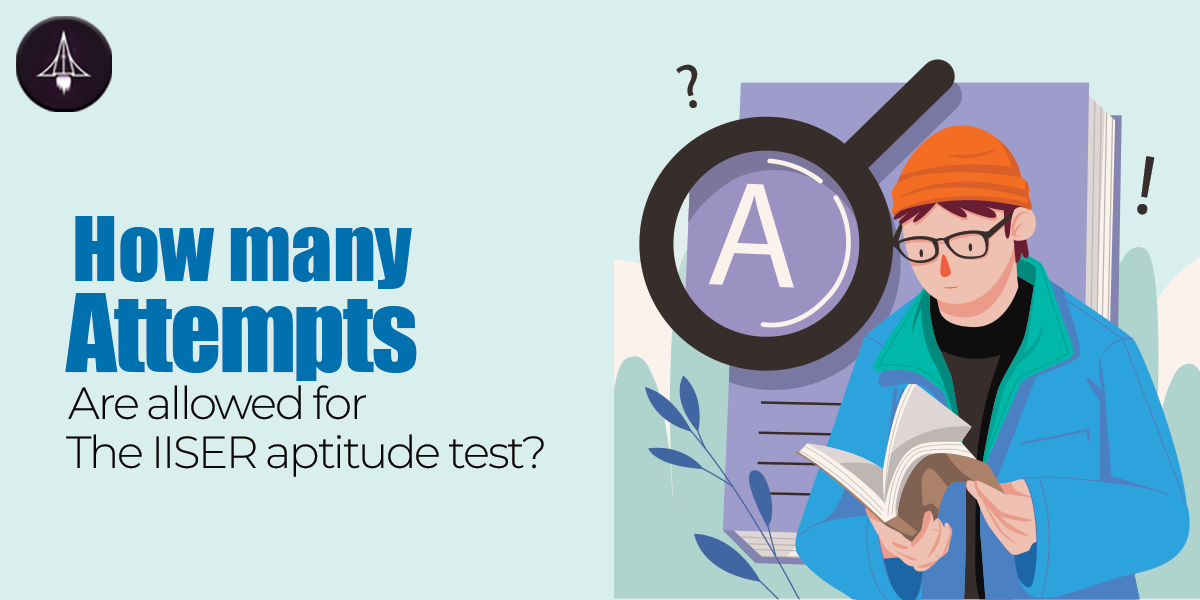How Many Times Can You Take the IISER Aptitude Test (IAT)? Let’s Break It Down.