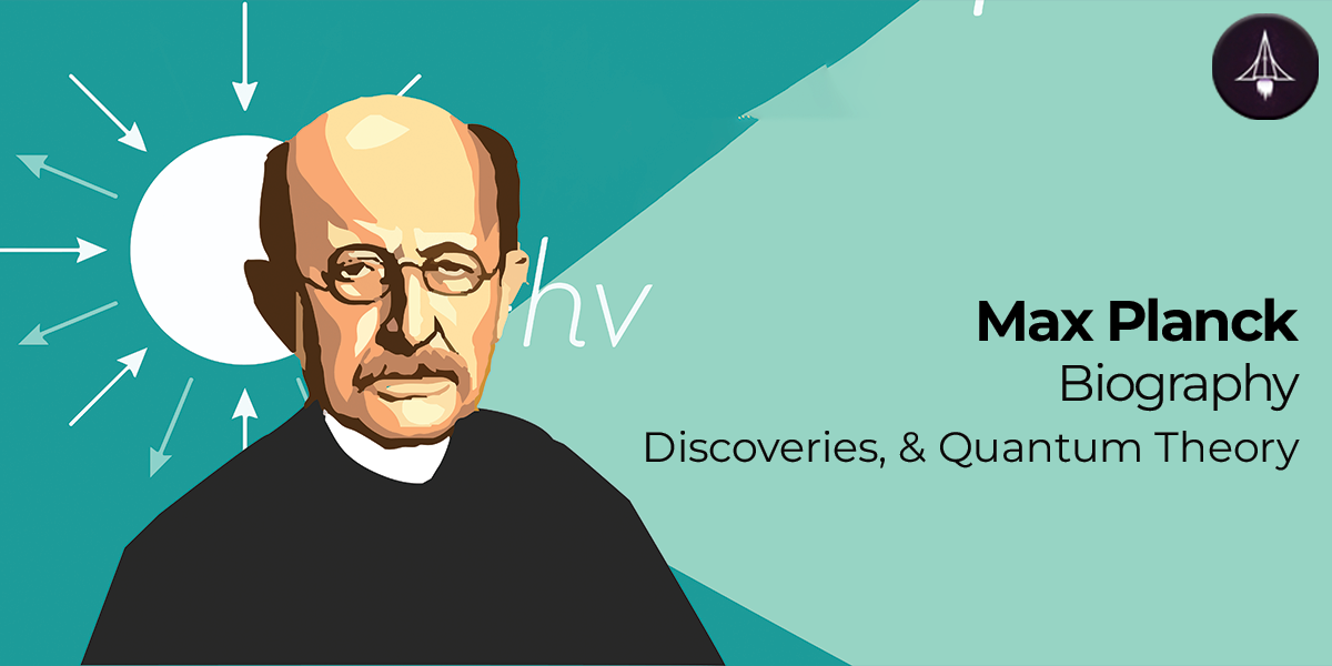 Max Planck | Biography, Discoveries, & Quantum Theory