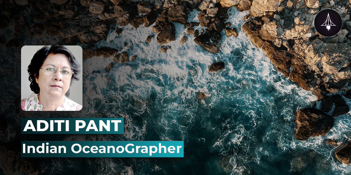 Dr. Aditi Pant: The Indian Oceanographer