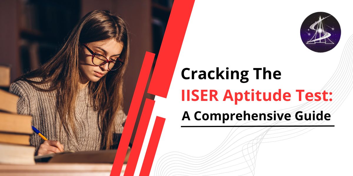 Cracking the IISER Aptitude Test: A Comprehensive Guide