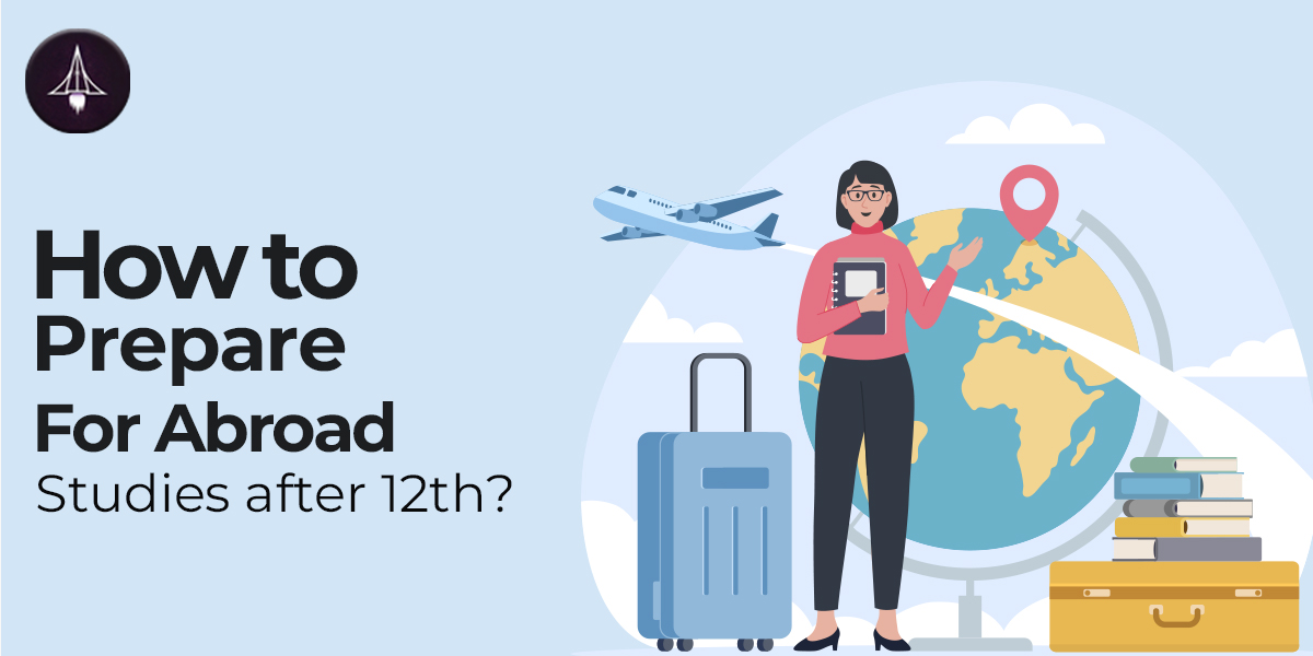 How To Prepare for Abroad Studies after 12th?