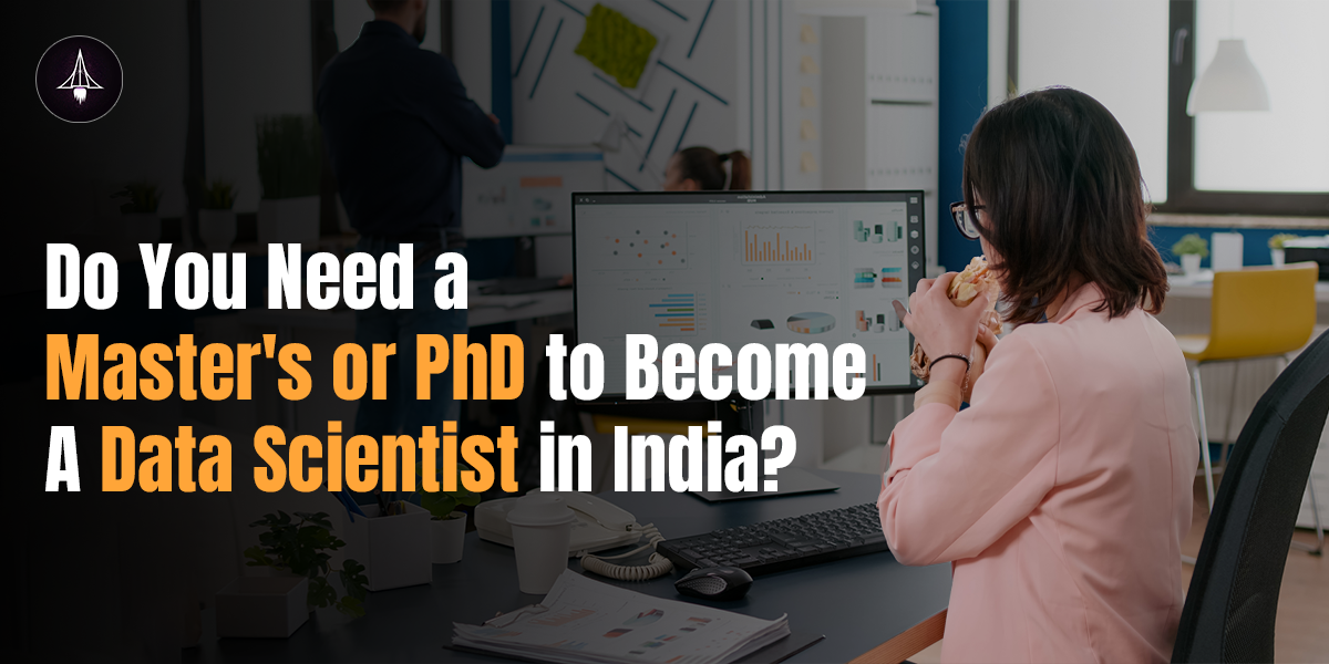 Do You Need a PhD or Masters to Become a Data Scientist in India?