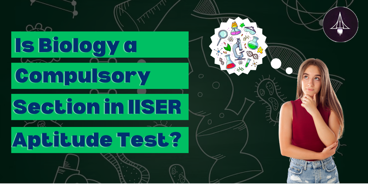 Is Biology a compulsory in IISER Aptitude Test?