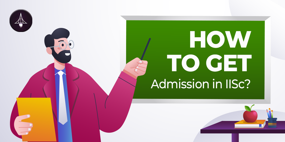 How to Get Admission to IISc Bangalore?