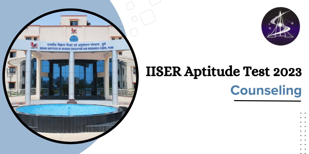 IISER Aptitude test 2023 Counselling