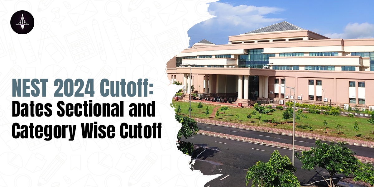 NEST 2024 Cutoff: Dates, Exam Pattern and Category Wise Cutoff