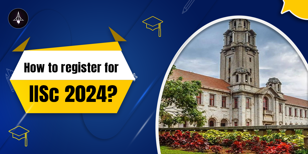 How to Register For IISc 2024?