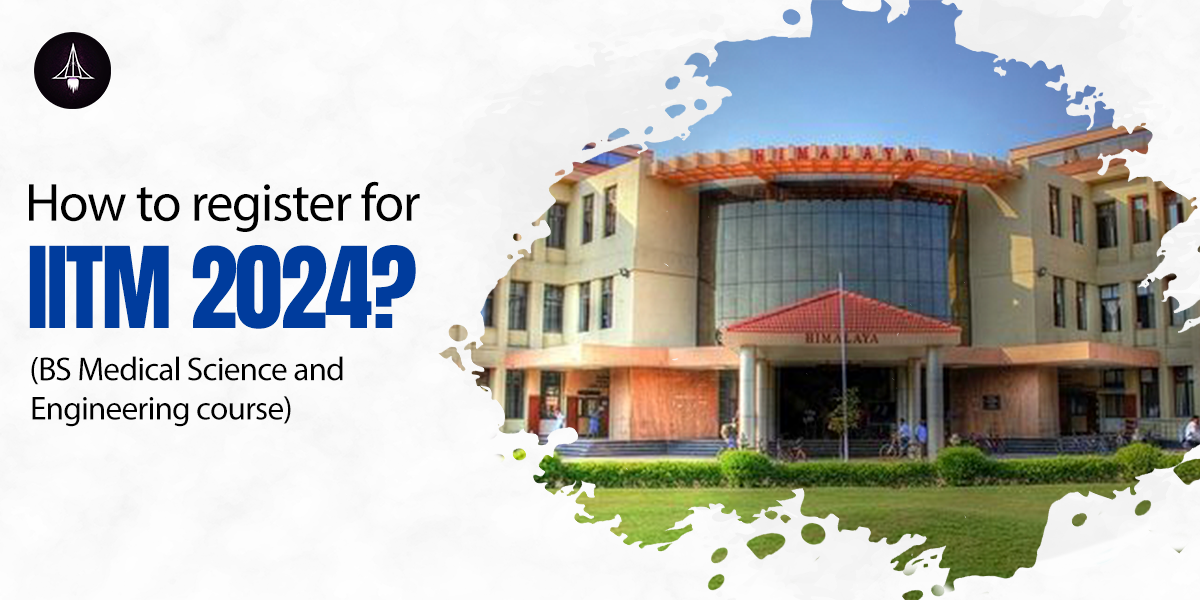 How to register for IITM 2024 (BS Medical Science and Engineering course)