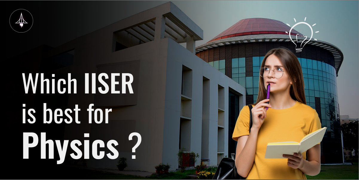 Which IISER is best for physics?