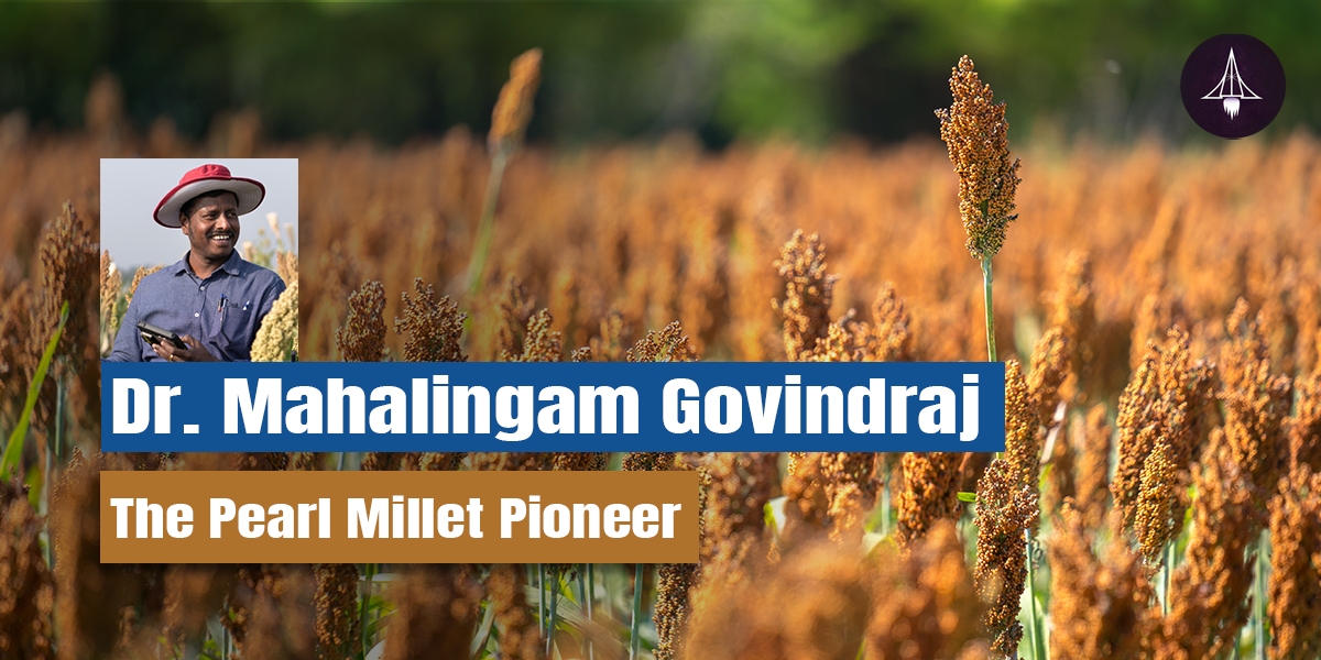 Dr. Mahalingam Govindaraj: The Pearl Millet Pioneer