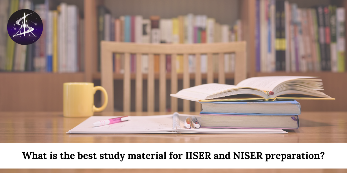 What is the best study material for IISER, NISER preparation?
