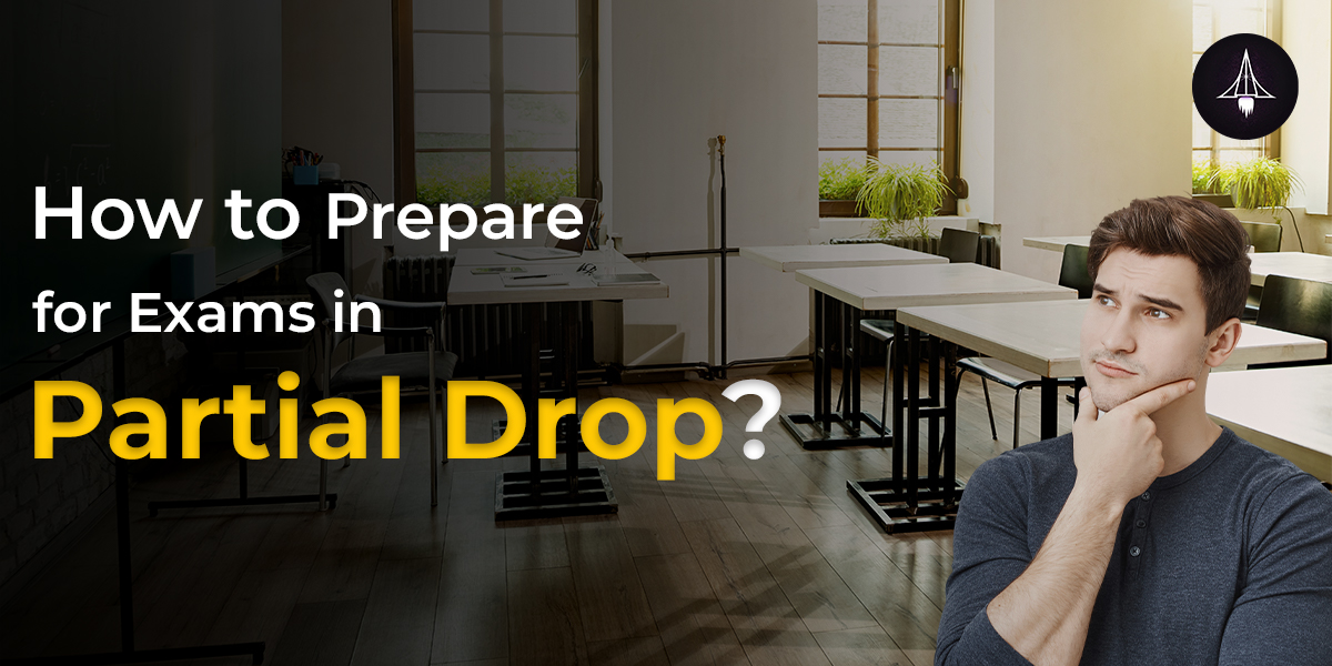 How to Prepare for Exams in Partial Drop?