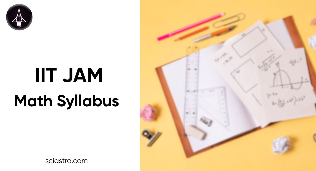 IIT JAM 2026 Mathematics Syllabus: Important Topics & PDF (Official)