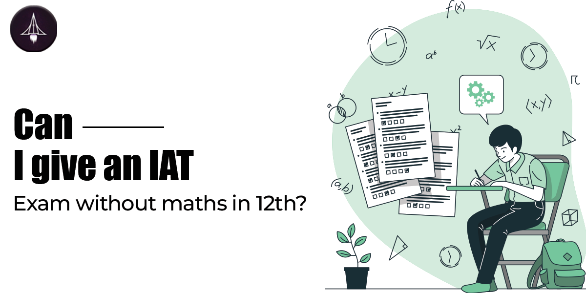 Can I Give IAT Exam Without Math in 12th?