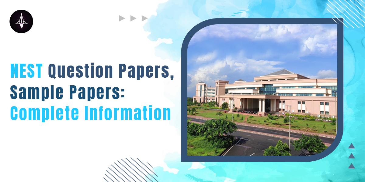 NEST Question Papers, Sample Papers: Complete Information