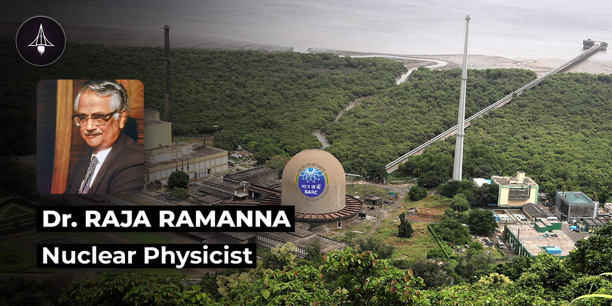 Dr. Raja Ramanna: The Nuclear Physicist