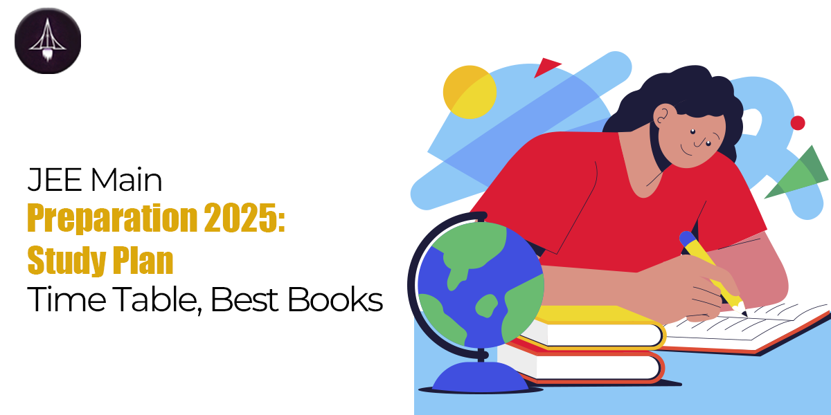 JEE Main Preparation 2025: Study Plan, Time Table, Best Books