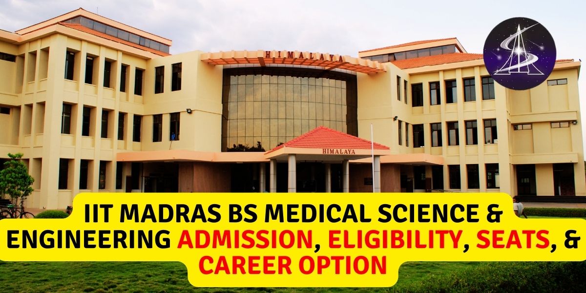 IIT Madras BS Medical Science & Engineering Admission, Eligibility, Seats, & Career Option