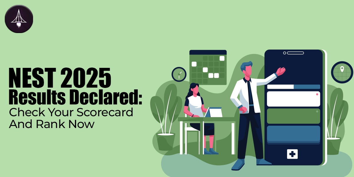 NEST 2025 Results Declared: Check Your Scorecard and Rank it Now
