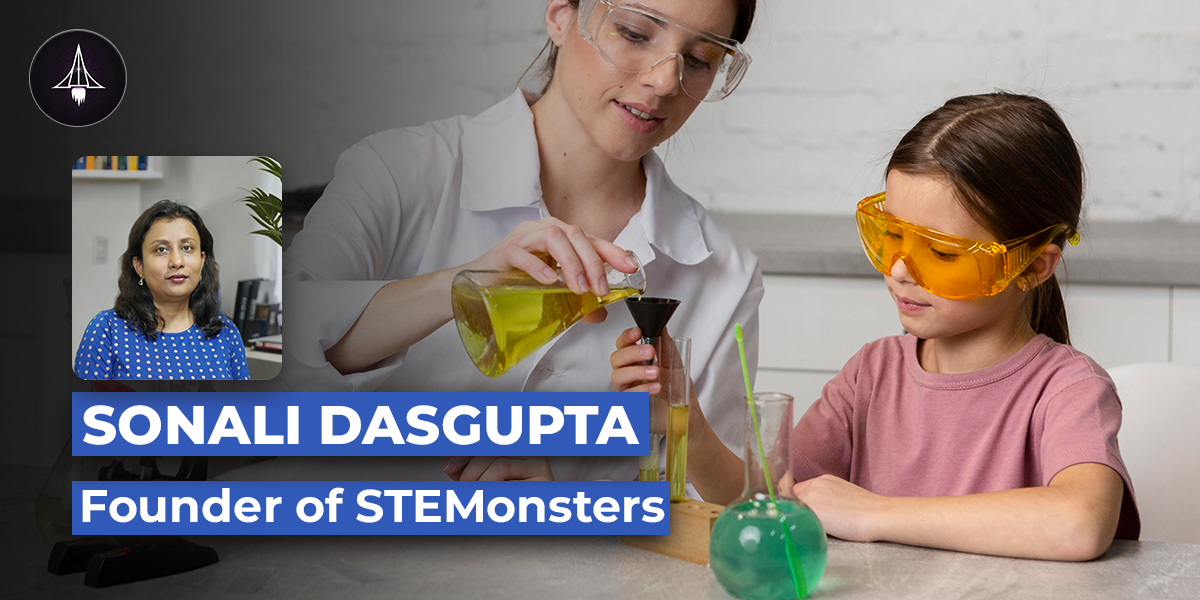 Dr. Sonali Dasgupta: Founder of STEMonsters