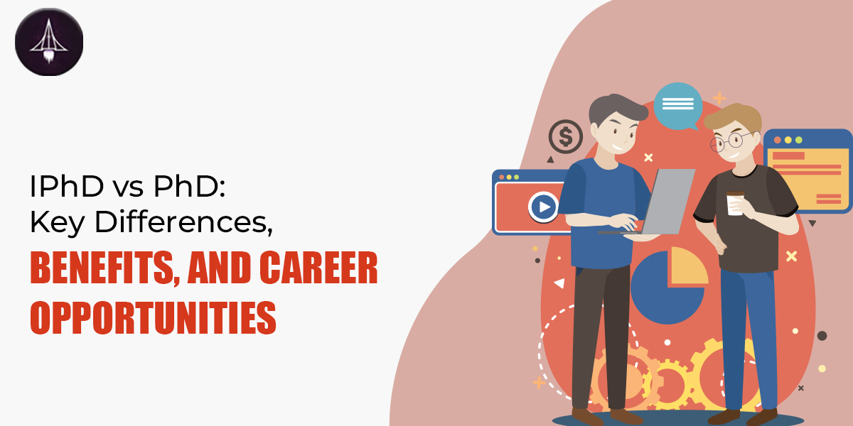 IPhD vs PhD: Key Differences, Benefits, and Career Opportunities