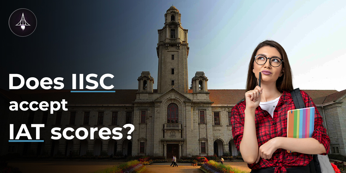 Does IISc Accept IAT Scores?