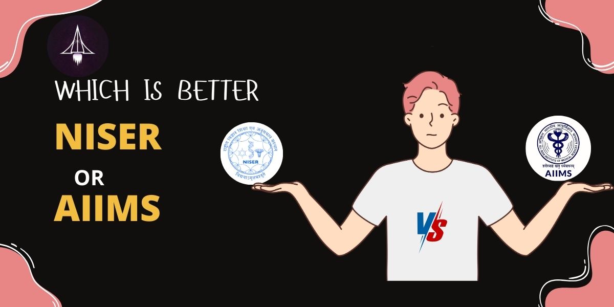 Which is Better - NISER or AIIMS?