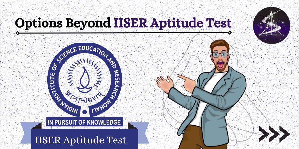Options Beyond IISER Aptitude Test