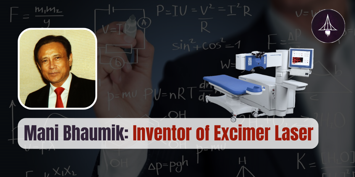 Mani Lal Bhaumik: Inventor of Excimer Laser