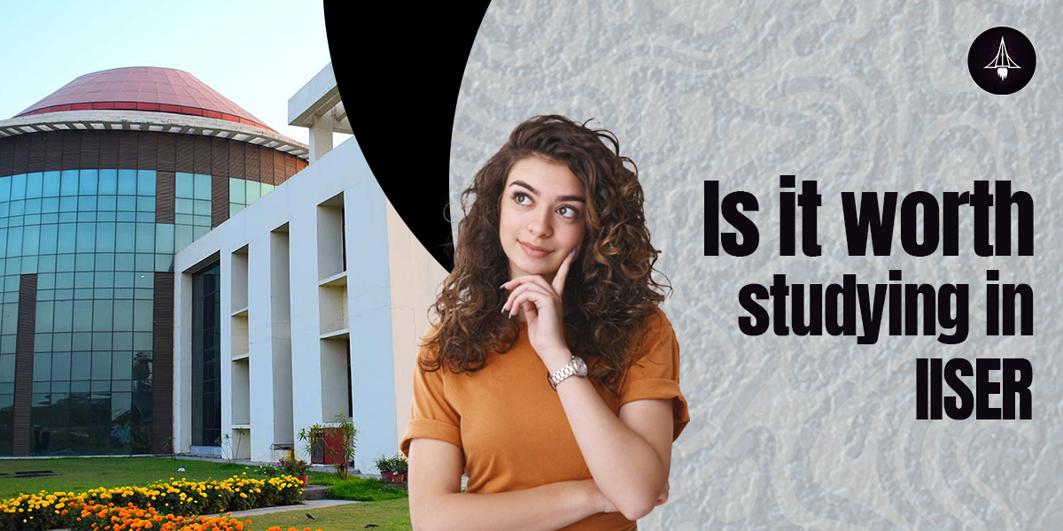 Is it worth studying in IISER?