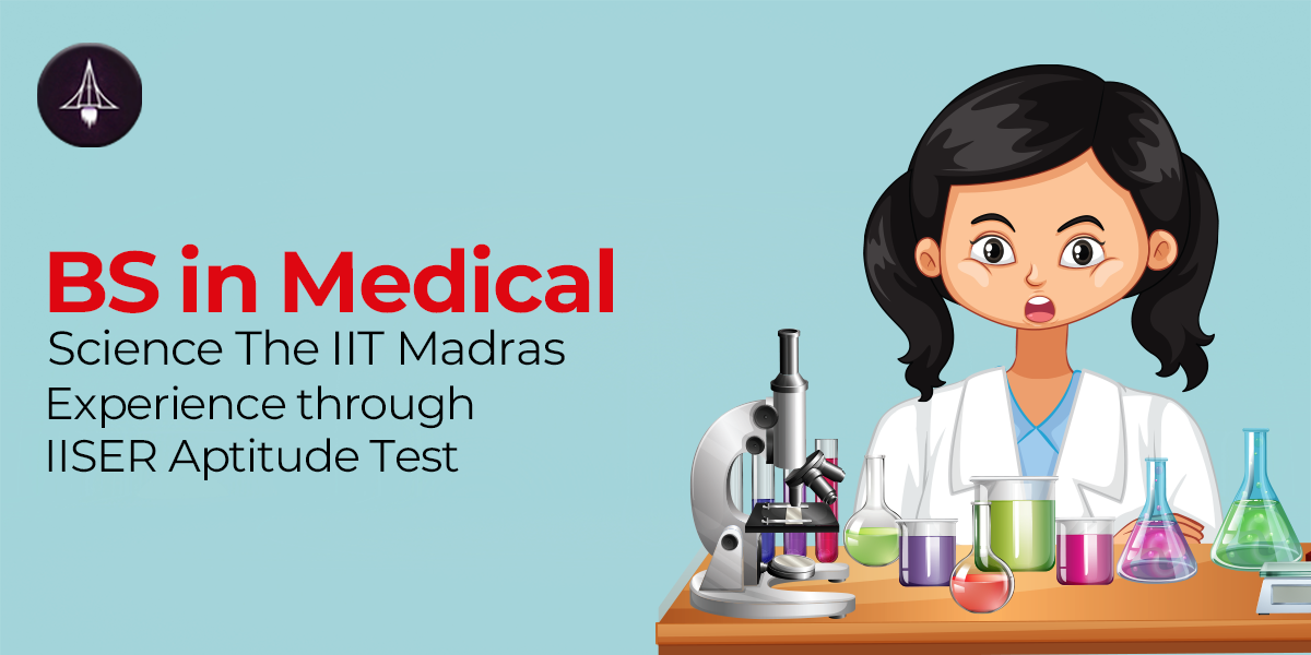 BS in Medical Science: The IIT Madras Experience through IISER Aptitude Test