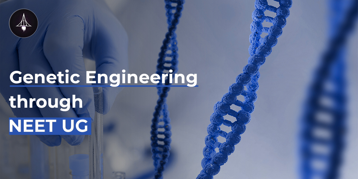 Genetic Engineering through NEET-UG