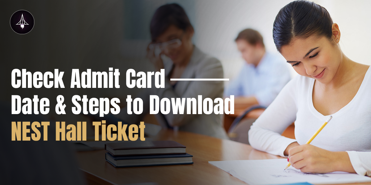 Check Admit Card Date & Steps to Download NEST Hall Ticket