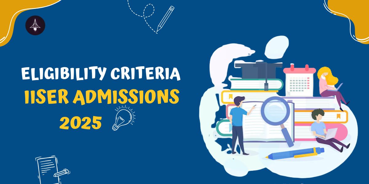 Eligibility Criteria for IISER Admissions 2025