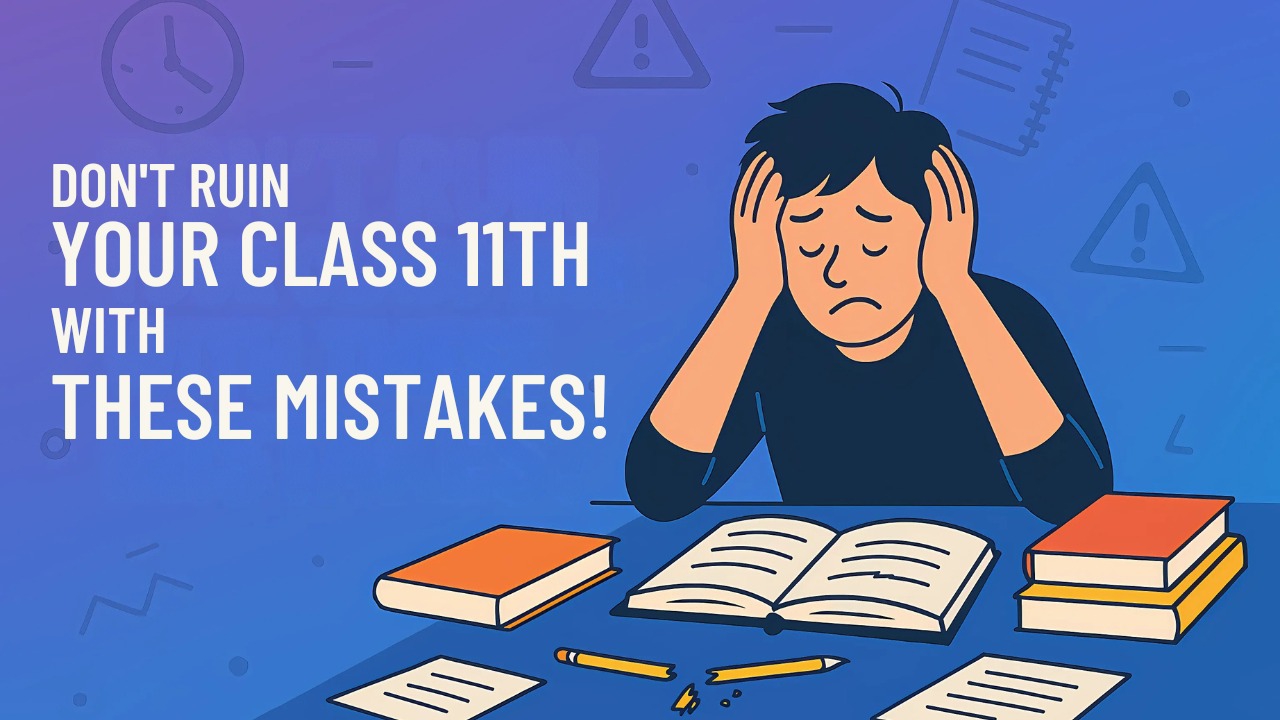 Critical Class 11 Mistakes to Avoid for Top Scores