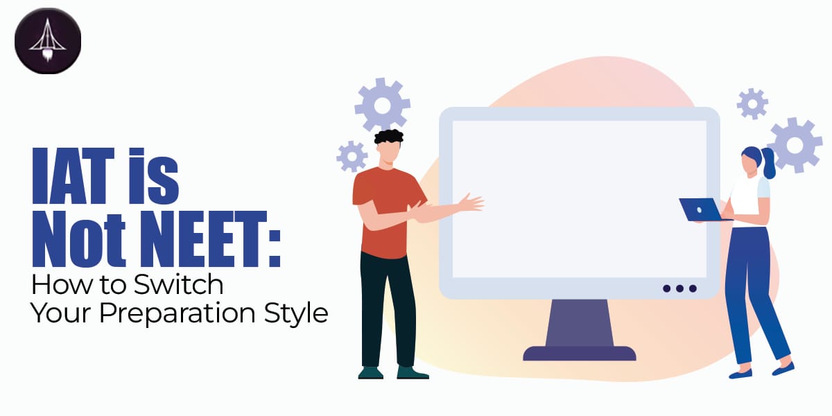 Preparing for IAT After NEET? Change Your Strategy Now