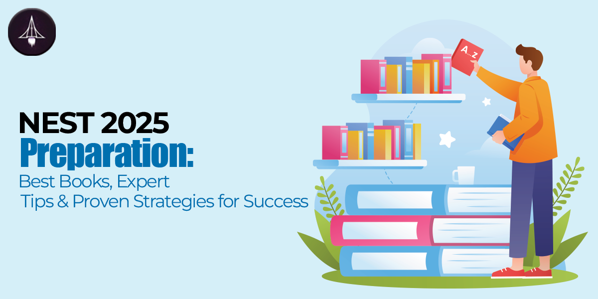 NEST 2025 Preparation: Best Books, Expert Tips & Proven Strategies for Success