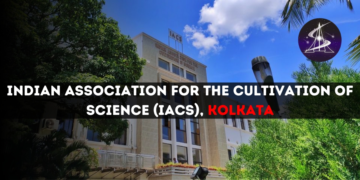 Indian Association for the Cultivation of Science (IACS), Kolkata