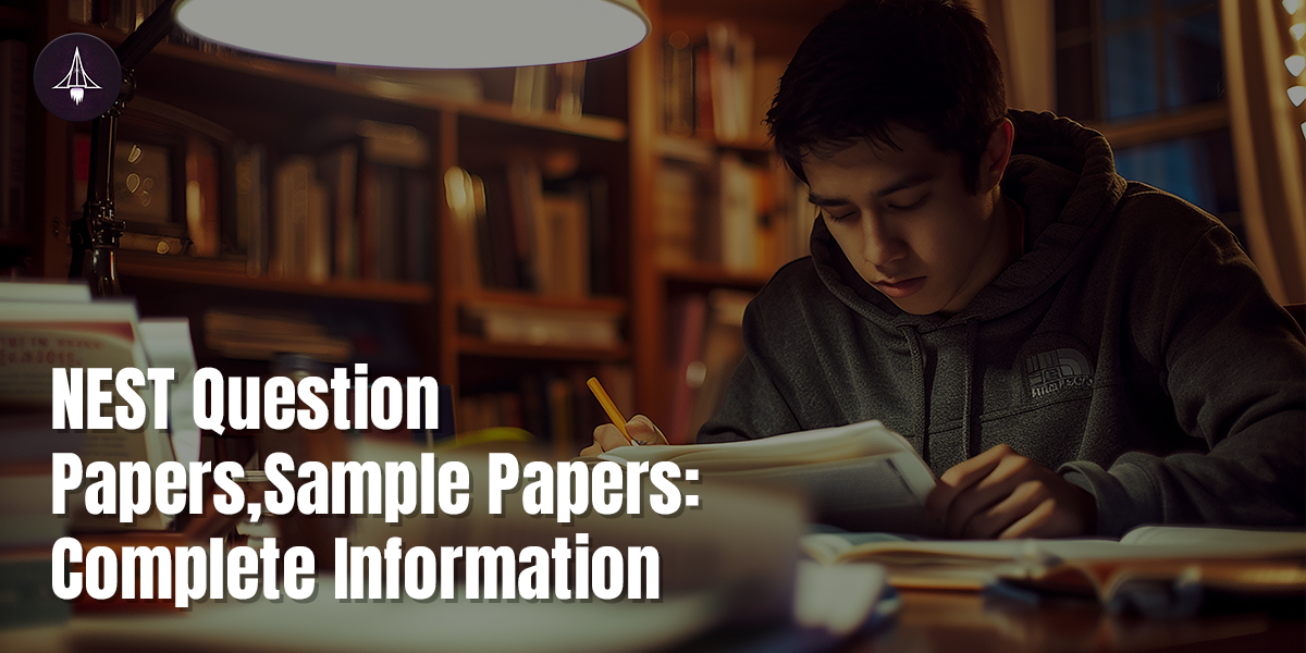 NEST Question Papers, Sample Papers: Detail Information