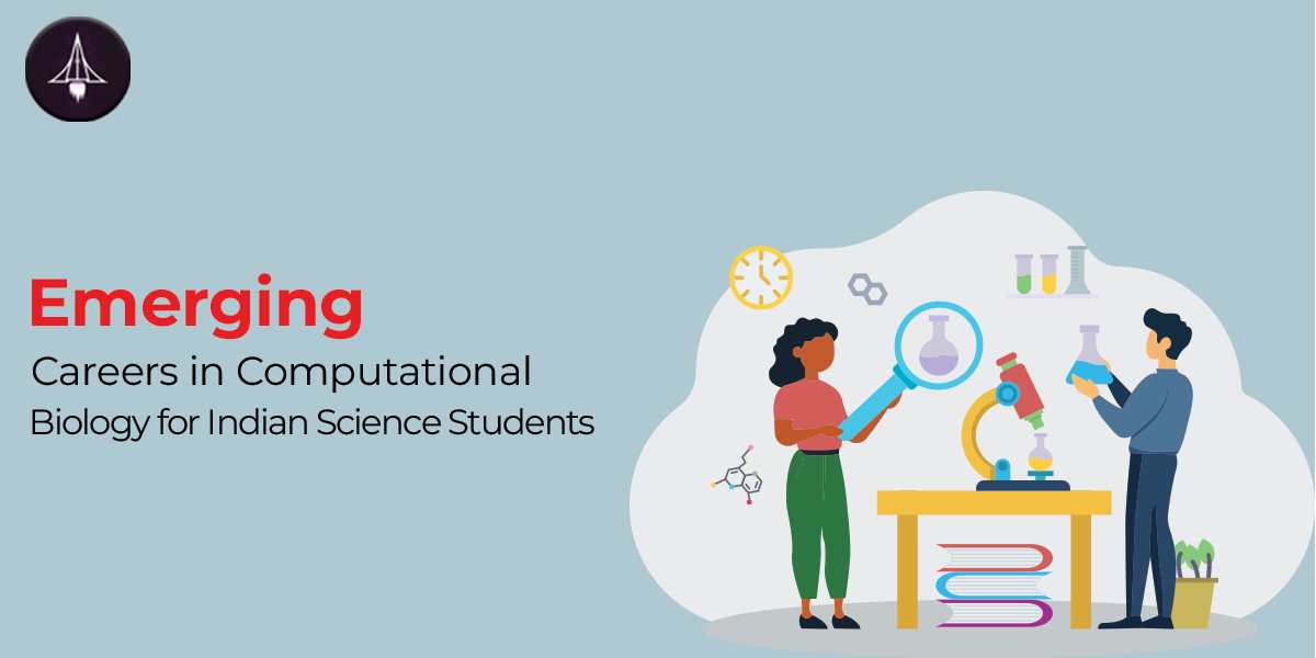 Emerging Careers in Computational Biologists for Indian Science Students