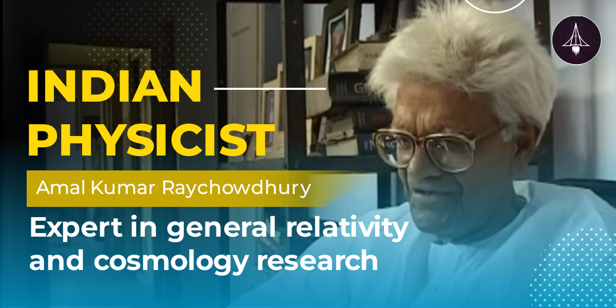 Amal Kumar Raychaudhuri: The Indian Physicist
